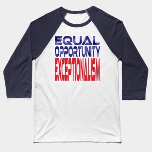 #OurPatriotism: Equal Opportunity Exceptionalism by Onjena Yo Baseball T-Shirt